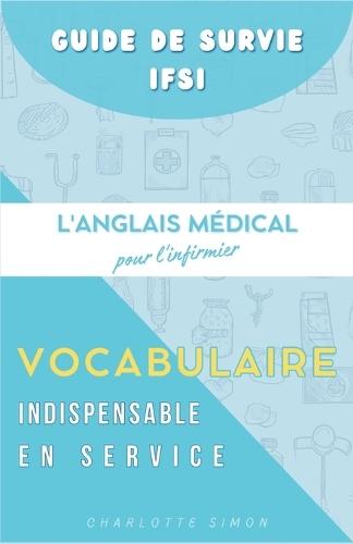L'Anglais Médical pour l'Infirmier: Le Vocabulaire Indispensable en Service
