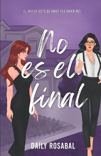 No es el final: El mayor acto de amor fue amar(me)