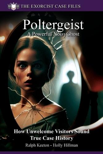 Poltergeists: My encounters by Ralph Keeton