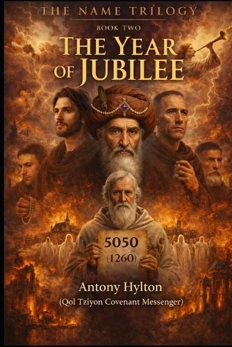 The Name Trilogy Book Two: THE YEAR OF JUBILEE: Abraham Abulafia and the Convergence of Jewish and Christian Apocalypse