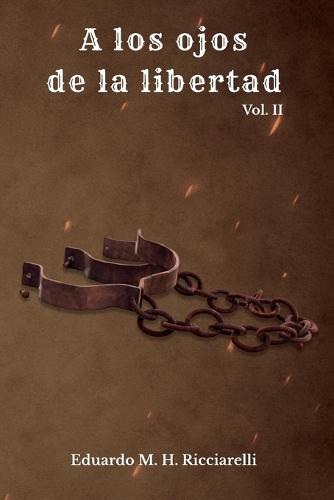 A los ojos de la libertad: Vol.II