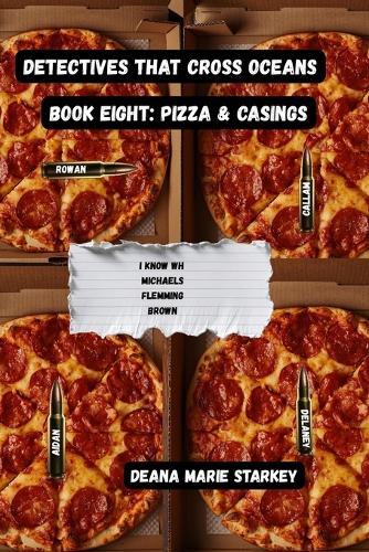 Detectives That Cross Oceans: Book Eight: Pizza & Casings