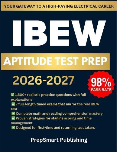 IBEW Aptitude Test Prep: 1500+ Questions, 7 Full-Length Simulations & Complete Step-by-Step Explanations to Help Future Electricians Score High and Pass First Time