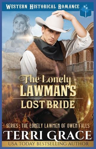 The Lonely Lawman's Lost Bride: Historical Western Romance