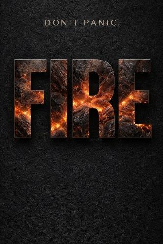 Fire: The Most Comprehensive Survival Guide Ever Written on Fire