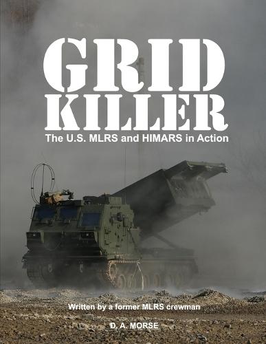 Grid Killer: The U.S. MLRS and HIMARS in Action