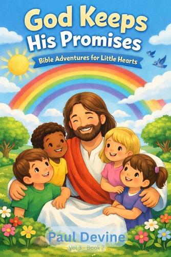 Bible Adventures for Little Hearts (Vol 3): God Keeps His Promises
