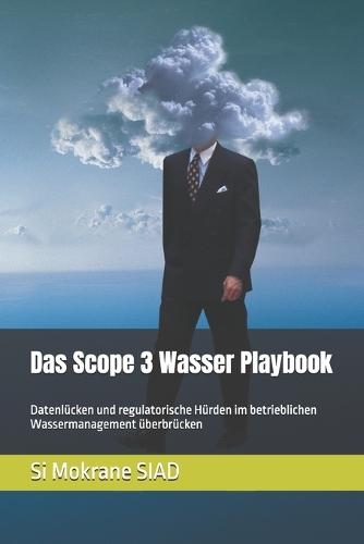 Das Scope 3 Wasser Playbook: Datenlücken und regulatorische Hürden im betrieblichen Wassermanagement überbrücken