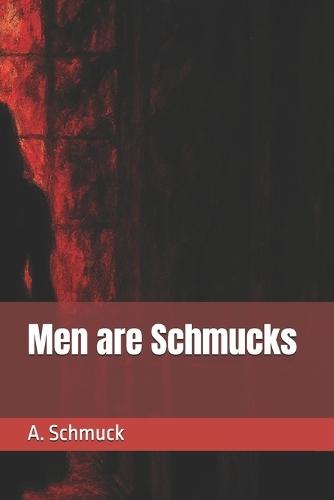 Men are Schmucks