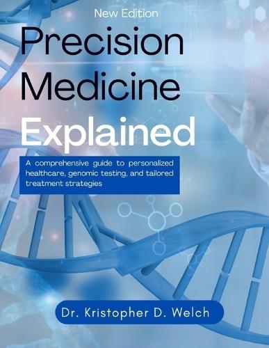 Precision Medicine Explained: A Comprehensive Guide to Personalized Healthcare, Genomic Testing, and Tailored Treatment Strategies