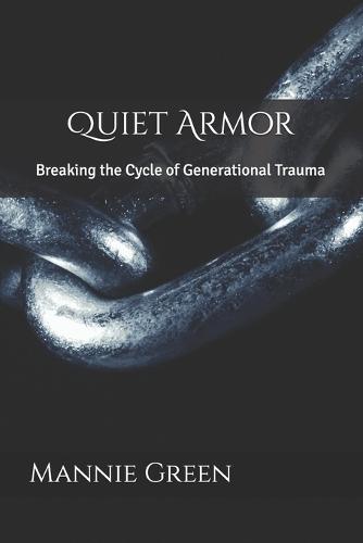 Quiet Armor: Breaking the Cycle of Generational Trauma