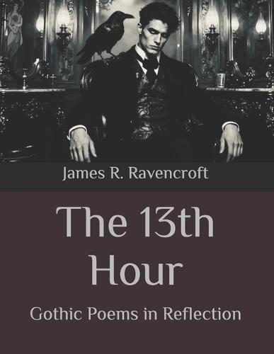 The 13th Hour: Gothic Poems in Reflection