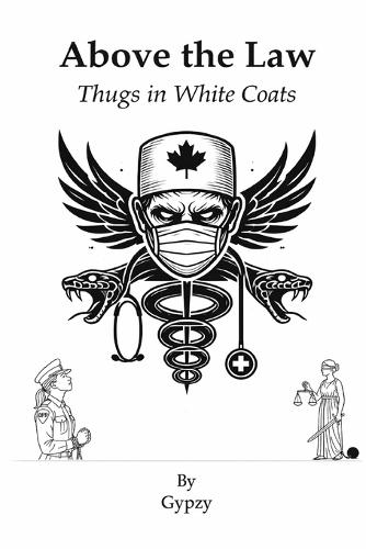 Above the Law: Thugs in White Coats