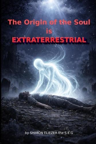 The Origin of the Soul Is Extraterrestrial