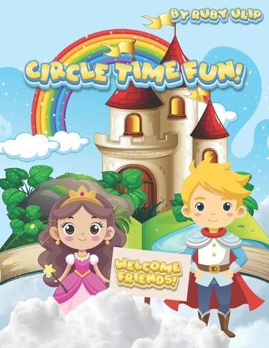 Circle Time Fun!: The Ultimate Circle Time Resource For Teachers!