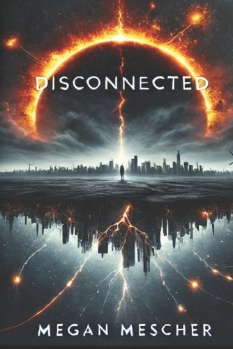 disCONNECTED: When the grid goes dark.... Humanity comes back online.