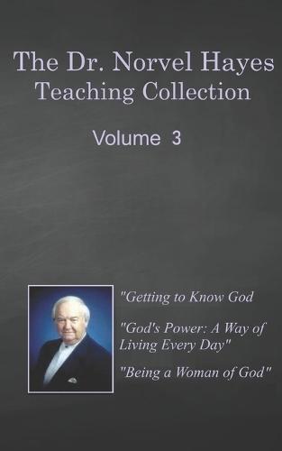 The Dr. Norvel Hayes Teaching Collection Volume 3