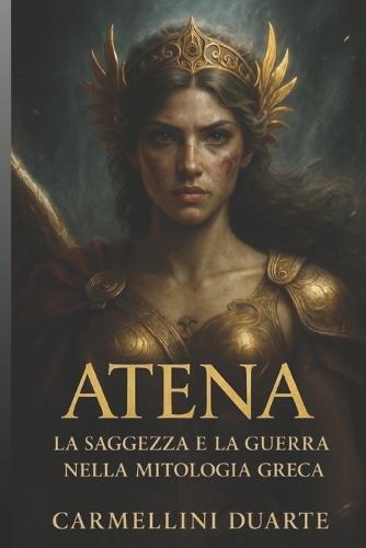 Atena: La Saggezza e la Guerra nella Mitologia Greca