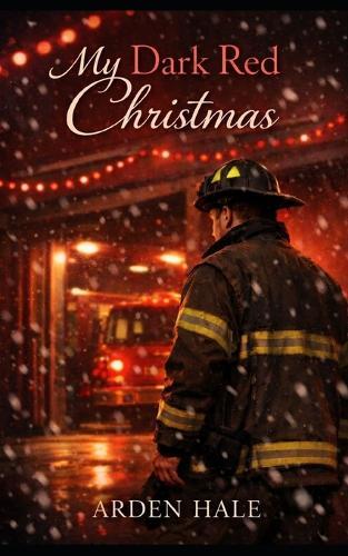 My Dark Red Christmas: A Firefighter Christmas Romance