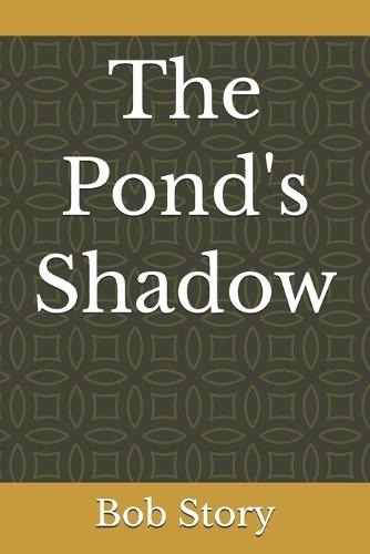 The Pond's Shadow