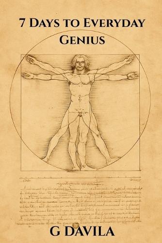 7 Days To Everyday Genius: Simple Practices to Strengthen Thinking and Creativity