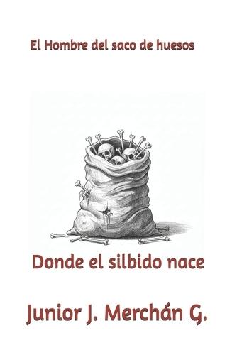 El Hombre del saco de huesos: Donde el silbido nace