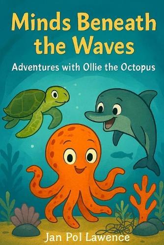 Minds Beneath The Waves: Adventures With Ollie The Octopus