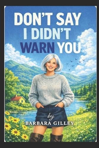 Don't Say I Didn't Warn You