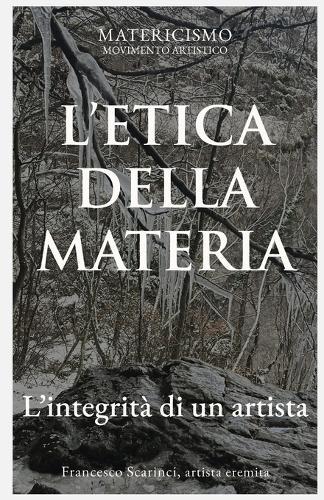 L'Etica Della Materia: L'integrità di un artista