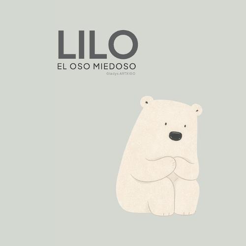 Lilo, el oso miedoso: -cuento infantil sobre el miedo: para niños de 4 a 8 años