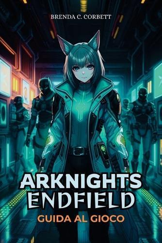 Arknights: ENDFIELD GUIDA AL GIOCO: Missioni Master Key, scopri segreti nascosti e costruisci una squadra ottimale