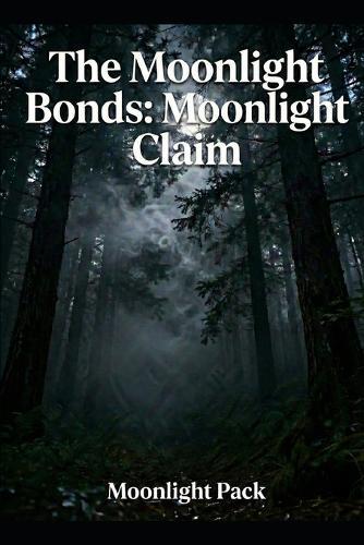 The Moonlight Bonds: Moonligt Claim: Moonligt Claim