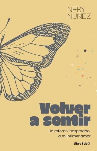 Volver a sentir: Un retorno inesperado a mi primer amor