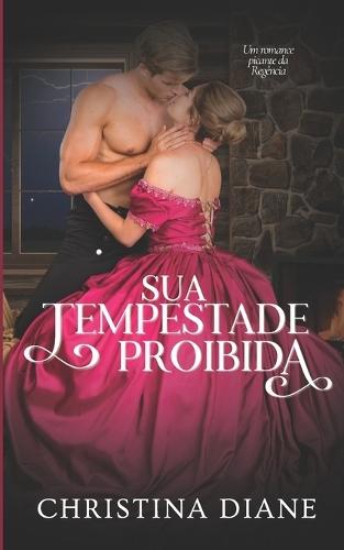 Sua Tempestade Proibida: Um romance picante da Regência