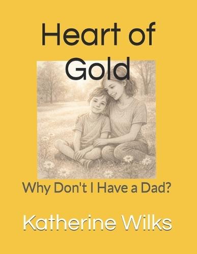 Heart of Gold: Why Don't I Have a Dad?