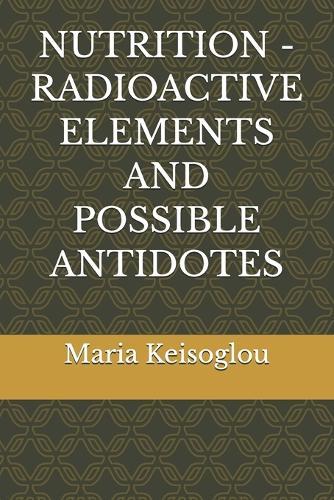 Nutrition - Radioactive Elements and Possible Antidotes