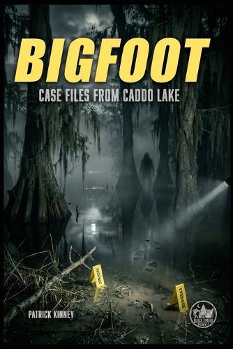 Bigfoot: Case Files from Caddo Lake