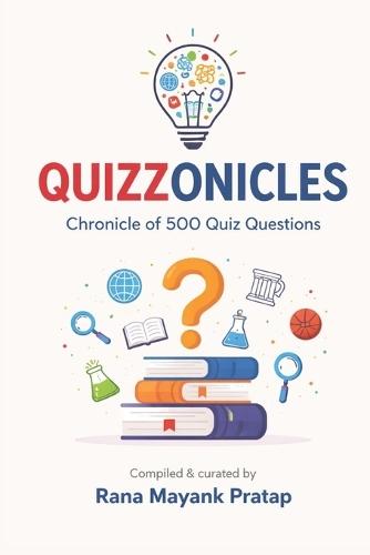 Quizzonicles: Chronicle of 500 Quiz Questions