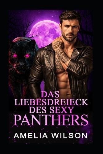 Das Liebesdreieck des sexy Panthers: Pantherwandler-Romanze