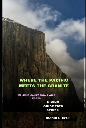 Where the Pacific Meets the Granite: Walking California's Wild Edges