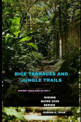 Footsteps Through Rice Terraces and Jungle Trails: Hiking Thailand Slowly