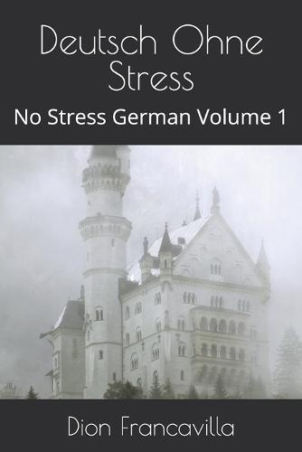 Deutsch Ohne Stress: No Stress German Volume 1