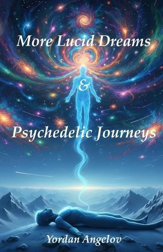 More Lucid Dreams & Psychedelic Journeys