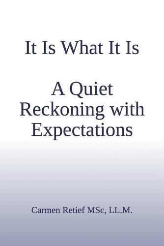 It Is What It Is: A Quiet Reckoning with Expectations