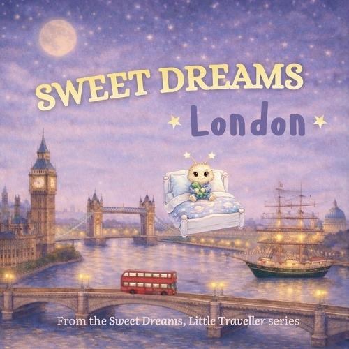 Sweet Dreams, London: A Gentle Goodnight Journey Around London