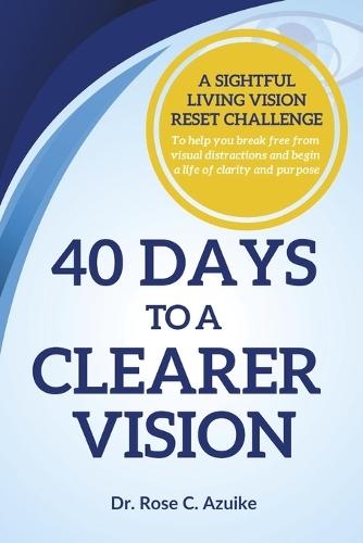 40 Days to A Clearer Vision: A Sightful Living Vision Reset Challenge