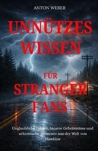 Unnützes Wissen für Stranger-Fans: Unglaubliche Fakten, bizarre Geheimnisse und urkomische Momente aus der Welt von Hawkins
