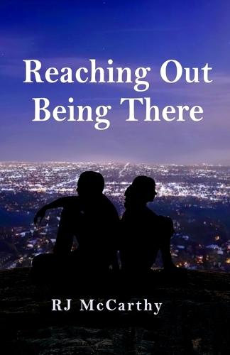 Reaching Out / Being There