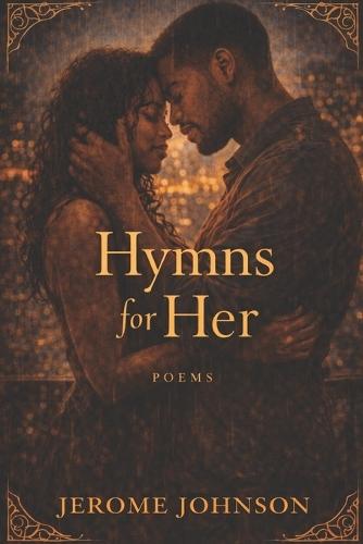 Hymns For Her: For the woman who changed how he loves.
