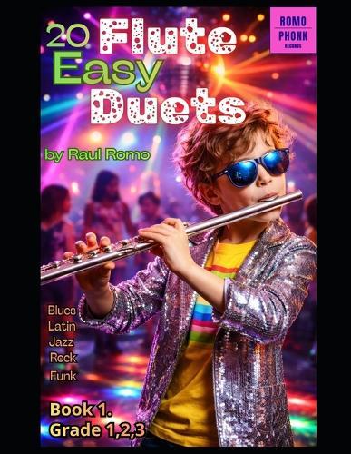 FLUTE DUETS - Very easy 20 duets for Flute: Grade 1,2,3. Book 1. ROCK, LATIN, JAZZ, BLUES, FUNK, HIP HOP